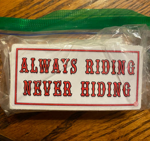 Always Riding Never Hiding