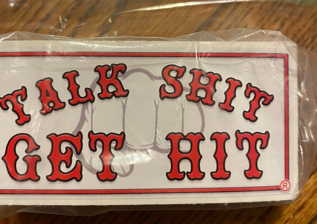 Talk Shit Get Hit Sticker